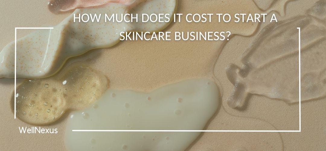 How Much Does It Cost to Start a Skincare Business