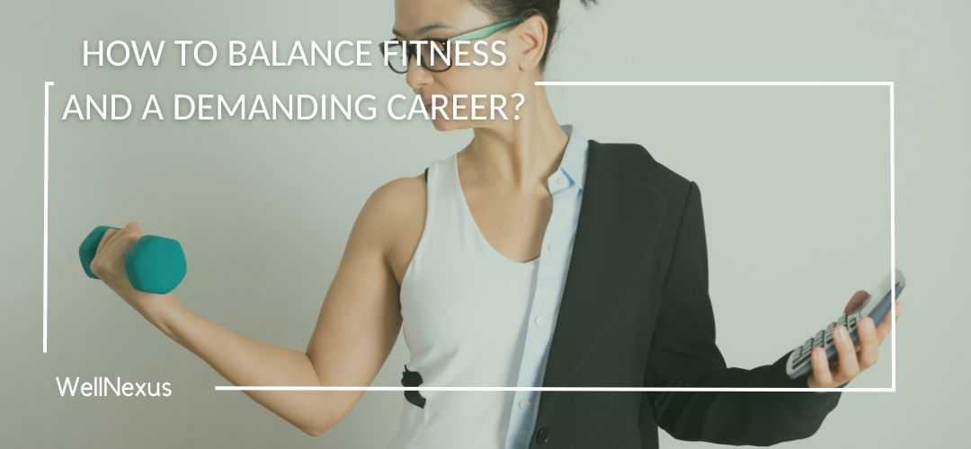 How to Balance Fitness and a Demanding Career: Practical Tips