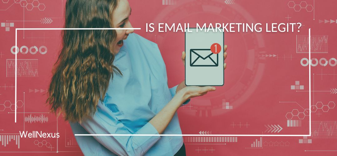 Is Email Marketing Legit? Understanding Its Power and Potential