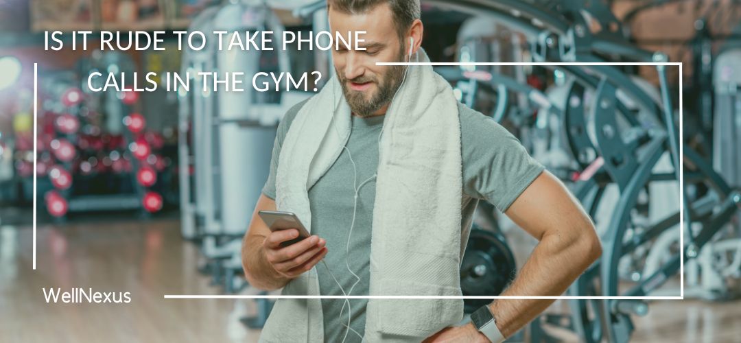 Is It Rude to Take Phone Calls in the Gym