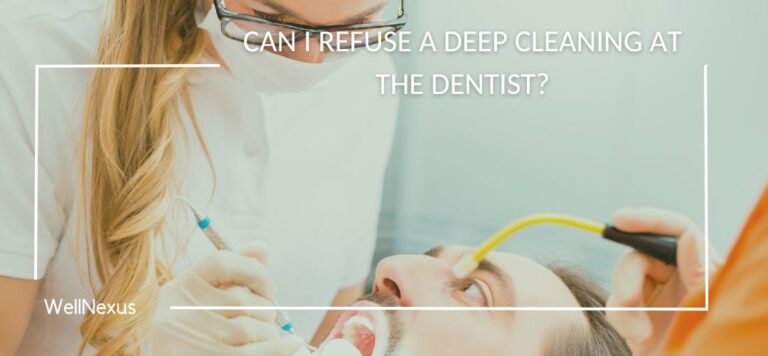 can i refuse a deep cleaning at the dentist